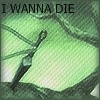 I wanna Die