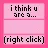 I THINK U R A...