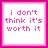 I dont think its worth it