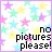 no pics please