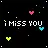i miss u