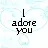 I adore u