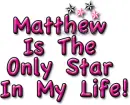 Matthew Is The Only Star In My Life