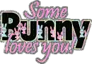 Some Bunny Loves You!!!
