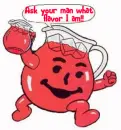 Kool-aid Man (with word bubble)- Ask your man what flavor I am