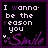 I wanna b the reason u smile