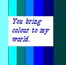 Colour to my world