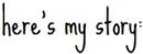 heres my story