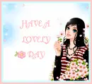 HAVE A LOVELY  DAY