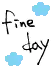 FINE DAY
