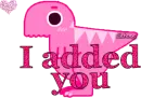 I added you