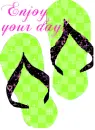 flip flops - enjoy your day