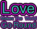love makes world go round
