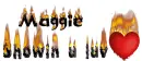 MAGGIE showing love fire