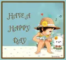 HAVE A HAPPY DAY