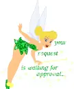 your request is waiting for approval...(tinkerbell)