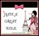 HAVE A GREAT WEEK