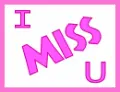 I miss you