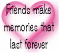 Friends make memories that last forever