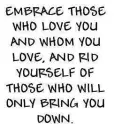 embrace those...
