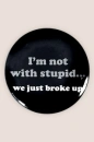 I'm not with stupid anymore