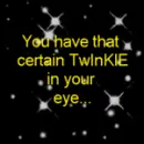 Twinkle in you eye