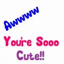 Awww You're Soo Cute!!
