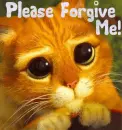 Puss-n-Boots- Please Forgive Me!