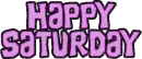 Happy Saturday