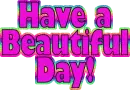 Have a Beautiful Day!