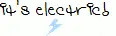 its electric
