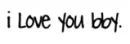 i love you bby