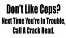Don't Like Cops?