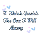 I Think Jessie's The one I will Marry