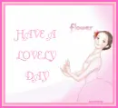 HAVE A LOVELY  DAY