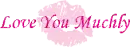 Love You Muchly