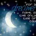 For A Dreamer Night Is The Only Time Of Day