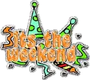 It's the weekend