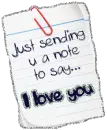 Just sending u a note to say I love u