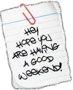 Hey hope you are having a goodweekend