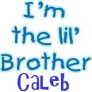 I'm the lil' Brother- Caleb