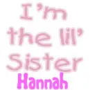 I'm the lil' Sister- Hannah