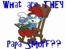 Papa & Baby Smurf- What are THEY Papa Smurf??