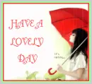 HAVE A LOVELY  DAY