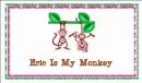 eric is my monkey