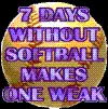 7 days with out softball makes one weak
