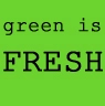green is FRESH