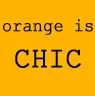 orange is CHIC