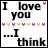 I luv u...I Think