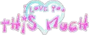 I love u this much